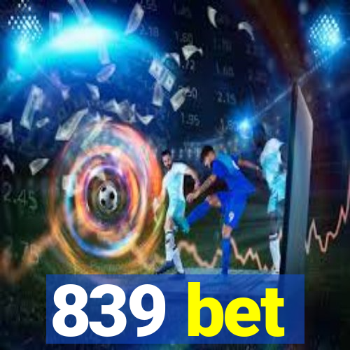 839 bet